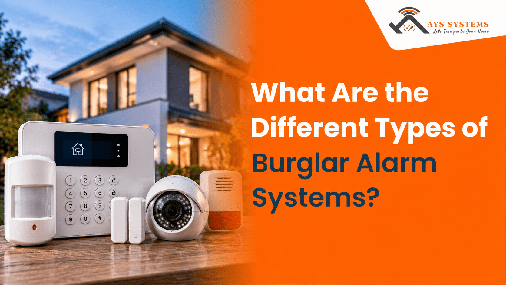 Different Types of Burglar Alarm Systems Types of Burglar Alarm Systems